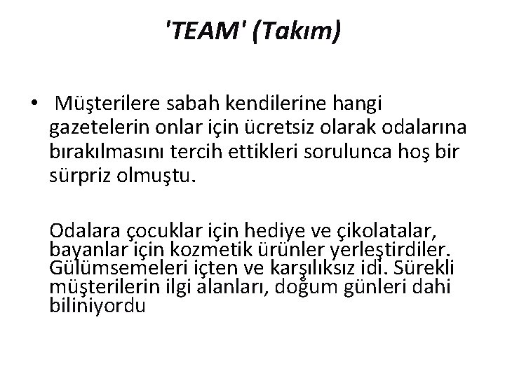 'TEAM' (Takım) • Müşterilere sabah kendilerine hangi gazetelerin onlar için ücretsiz olarak odalarına bırakılmasını