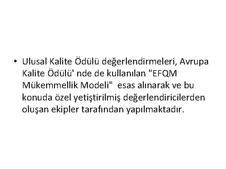  • Ulusal Kalite Ödülü değerlendirmeleri, Avrupa Kalite Ödülü' nde de kullanılan "EFQM Mükemmellik