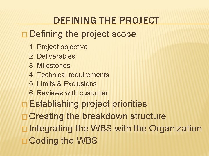 DEFINING THE PROJECT � Defining the project scope 1. Project objective 2. Deliverables 3.