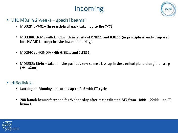 Incoming • LHC MDs in 2 weeks – special beams: • MD 3284: Pb