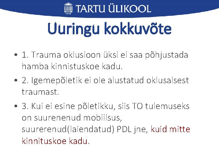 Uuringu kokkuvõte • 1. Trauma oklusioon üksi ei saa põhjustada hamba kinnistuskoe kadu. •