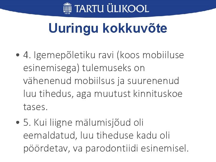 Uuringu kokkuvõte • 4. Igemepõletiku ravi (koos mobiiluse esinemisega) tulemuseks on vähenenud mobiilsus ja