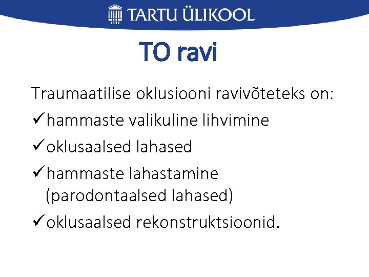 TO ravi Traumaatilise oklusiooni ravivõteteks on: ühammaste valikuline lihvimine üoklusaalsed lahased ühammaste lahastamine (parodontaalsed