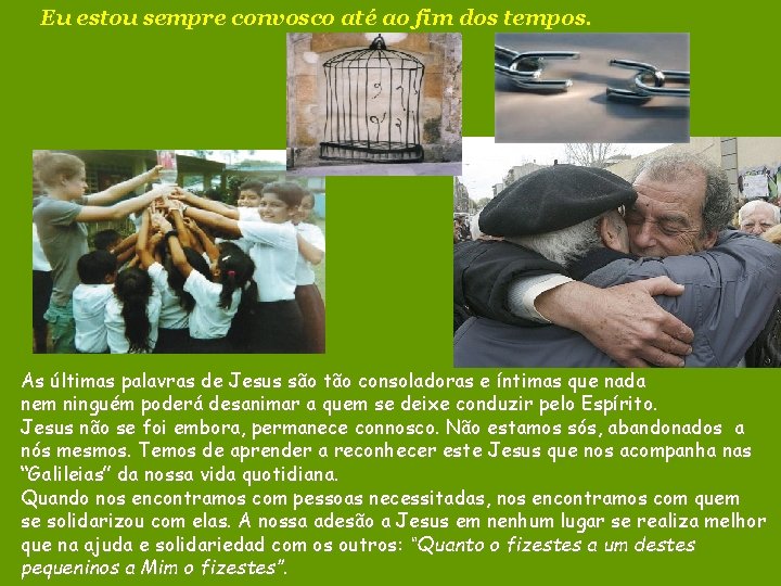 Eu estou sempre convosco até ao fim dos tempos. As últimas palavras de Jesus