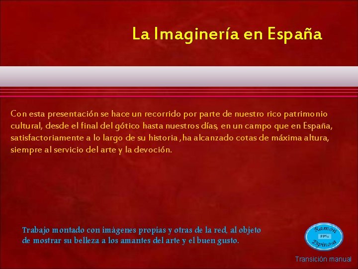 La Imaginería en España Con esta presentación se hace un recorrido por parte de La Imaginería en España Con esta presentación se hace un recorrido por parte de