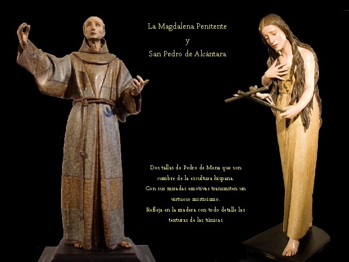 La Magdalena Penitente y San Pedro de Alcántara Dos tallas de Pedro de Mena La Magdalena Penitente y San Pedro de Alcántara Dos tallas de Pedro de Mena