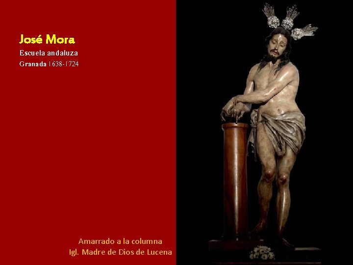 José Mora Escuela andaluza Granada 1638 -1724 Amarrado a la columna Igl. Madre de José Mora Escuela andaluza Granada 1638 -1724 Amarrado a la columna Igl. Madre de