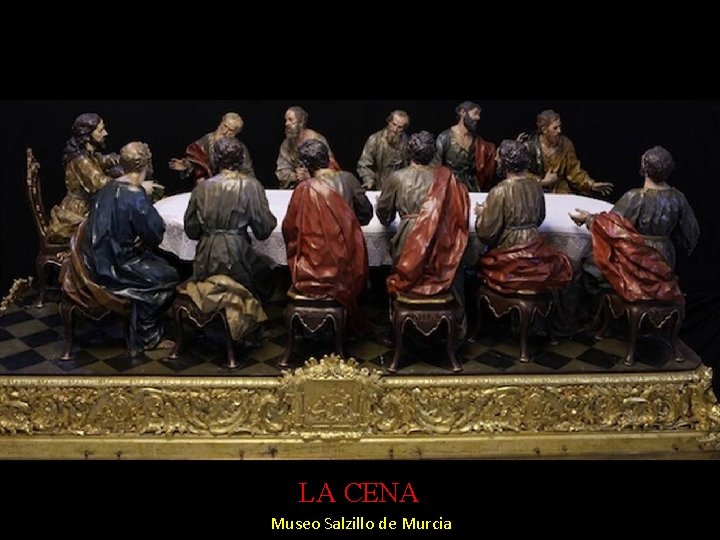 LA CENA Museo Salzillo de Murcia LA CENA Museo Salzillo de Murcia