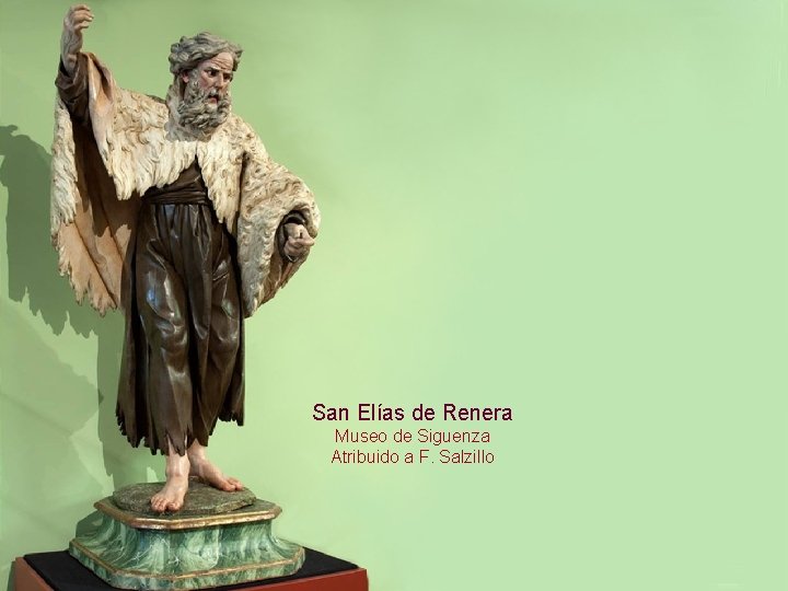 San Elías de Renera Museo de Siguenza Atribuido a F. Salzillo San Elías de Renera Museo de Siguenza Atribuido a F. Salzillo