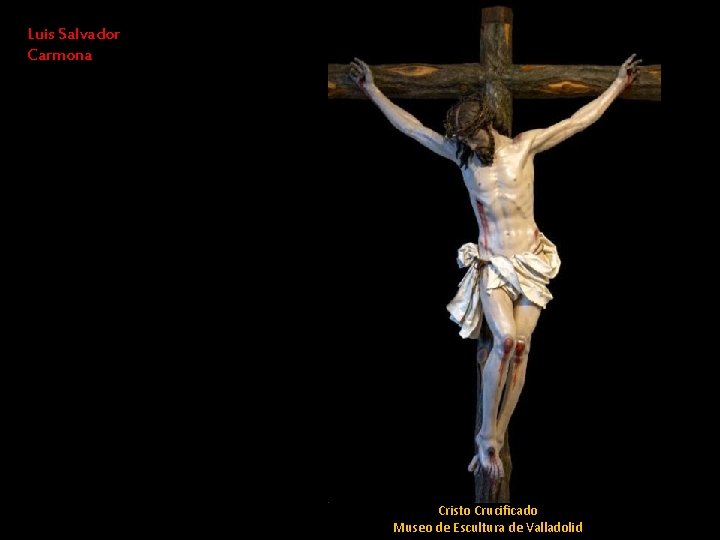 Luis Salvador Carmona Cristo Crucificado Museo de Escultura de Valladolid Luis Salvador Carmona Cristo Crucificado Museo de Escultura de Valladolid