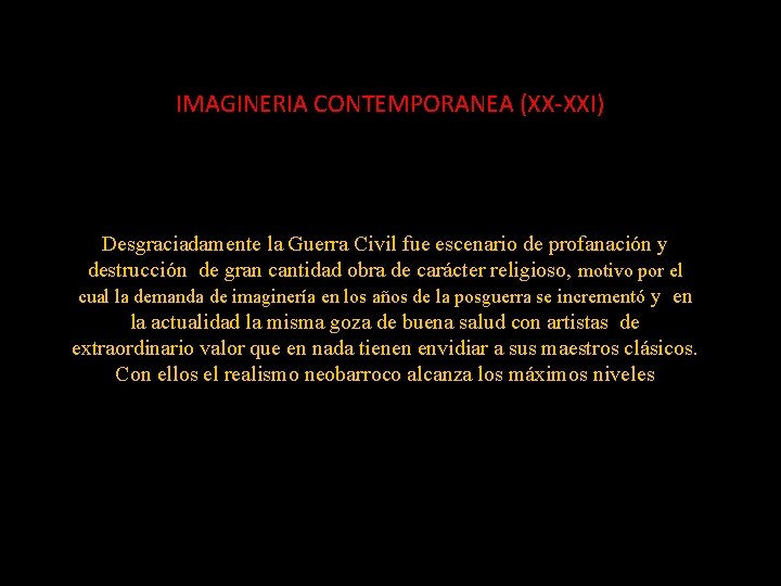 IMAGINERIA CONTEMPORANEA (XX-XXI) Desgraciadamente la Guerra Civil fue escenario de profanación y destrucción de IMAGINERIA CONTEMPORANEA (XX-XXI) Desgraciadamente la Guerra Civil fue escenario de profanación y destrucción de