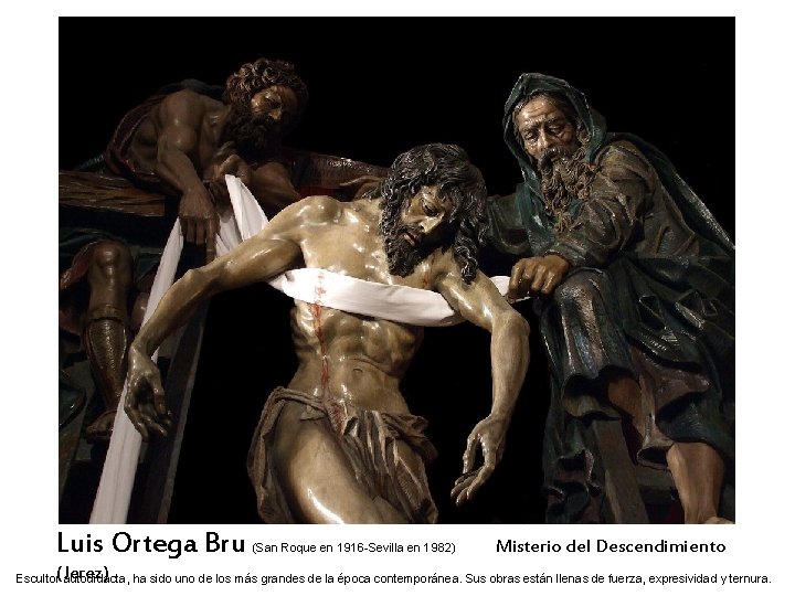Luis Ortega Bru (Jerez) (San Roque en 1916 -Sevilla en 1982) Misterio del Descendimiento Luis Ortega Bru (Jerez) (San Roque en 1916 -Sevilla en 1982) Misterio del Descendimiento