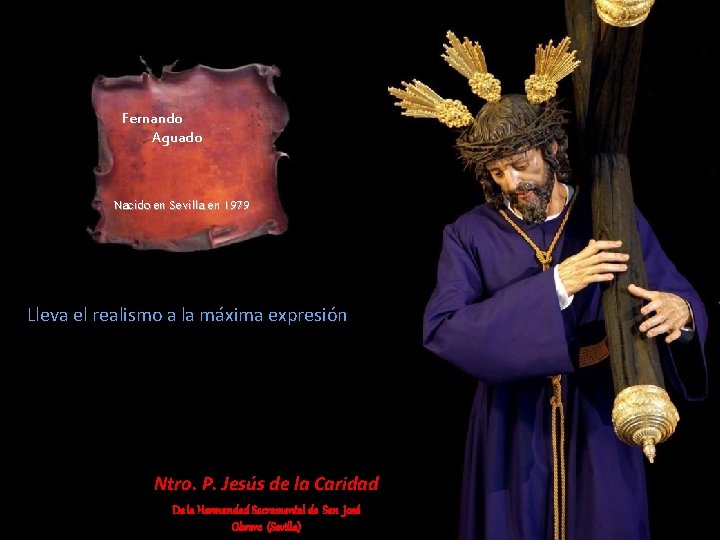 Fernando Aguado Nacido en Sevilla en 1979 Lleva el realismo a la máxima expresión Fernando Aguado Nacido en Sevilla en 1979 Lleva el realismo a la máxima expresión