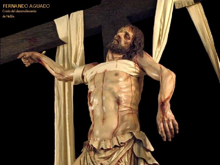 FERNANDO AGUADO Cristo del descendimiento de Hellín FERNANDO AGUADO Cristo del descendimiento de Hellín