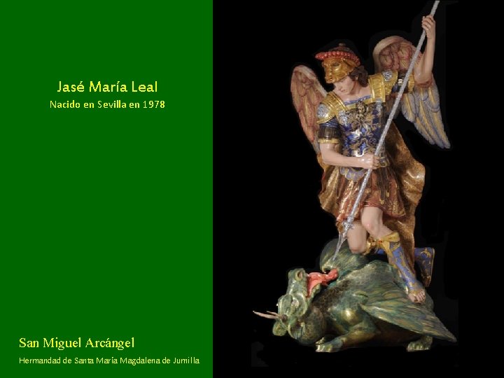 Jasé María Leal Nacido en Sevilla en 1978 San Miguel Arcángel Hermandad de Santa Jasé María Leal Nacido en Sevilla en 1978 San Miguel Arcángel Hermandad de Santa