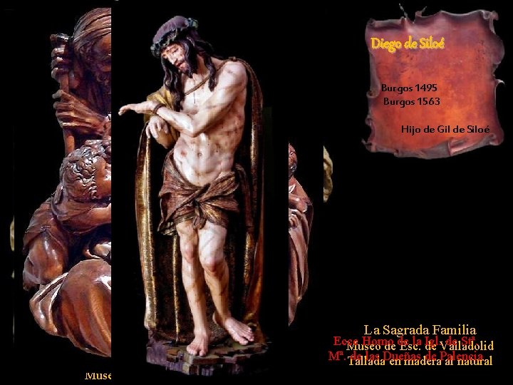 Diego de Siloé Burgos 1495 Burgos 1563 Hijo de Gil de Siloé La Sagrada Diego de Siloé Burgos 1495 Burgos 1563 Hijo de Gil de Siloé La Sagrada