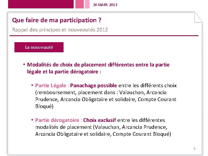 20 MARS 2013 Que faire de ma participation ? Rappel des principes et nouveautés