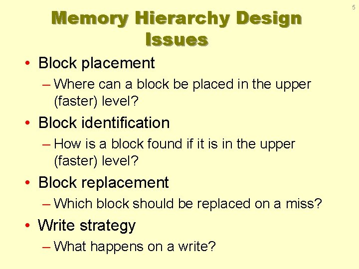 Memory Hierarchy Design Issues • Block placement – Where can a block be placed