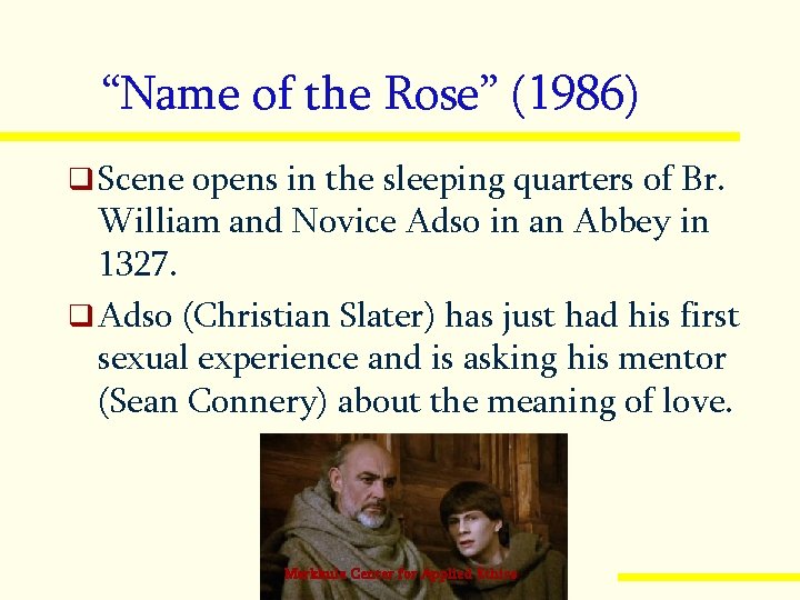 “Name of the Rose” (1986) q Scene opens in the sleeping quarters of Br.