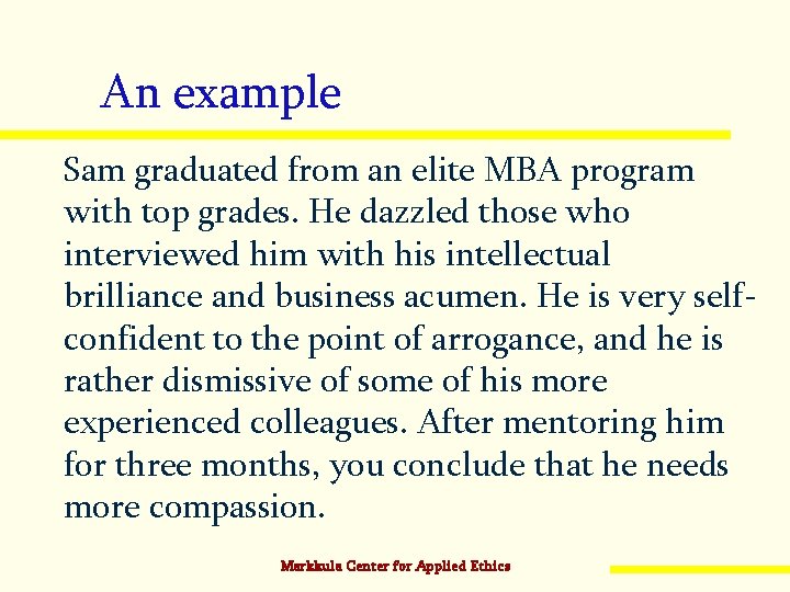 An example Sam graduated from an elite MBA program with top grades. He dazzled