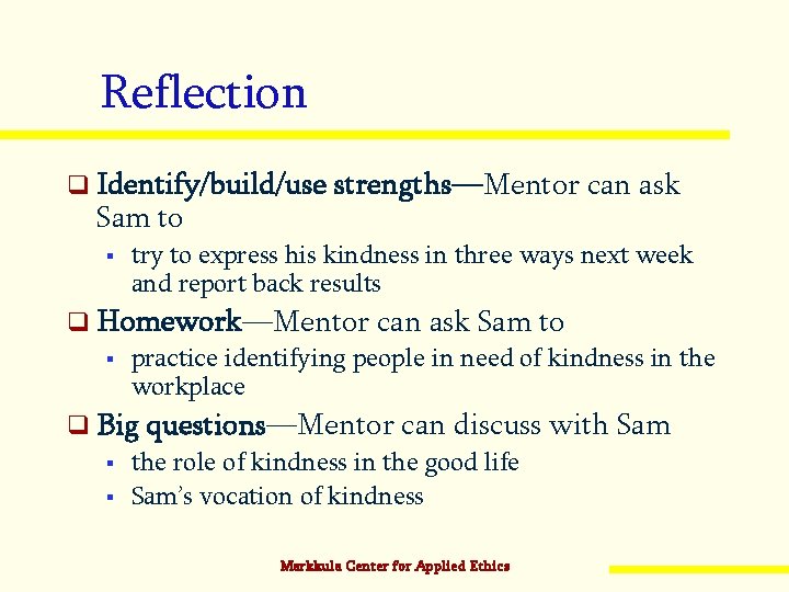 Reflection q Identify/build/use strengths—Mentor can ask Sam to § try to express his kindness