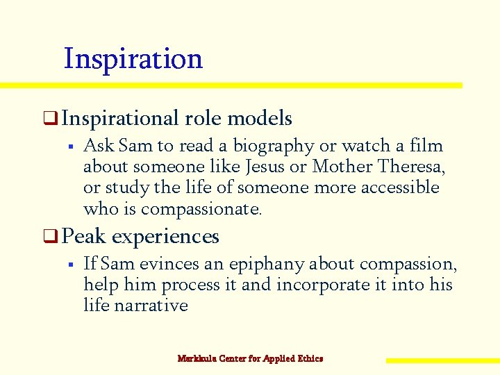 Inspiration q Inspirational role models § Ask Sam to read a biography or watch