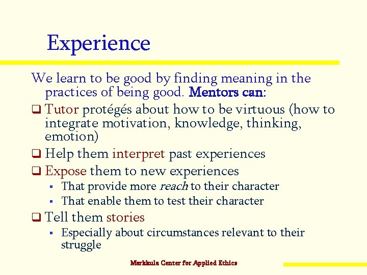 Experience We learn to be good by finding meaning in the practices of being