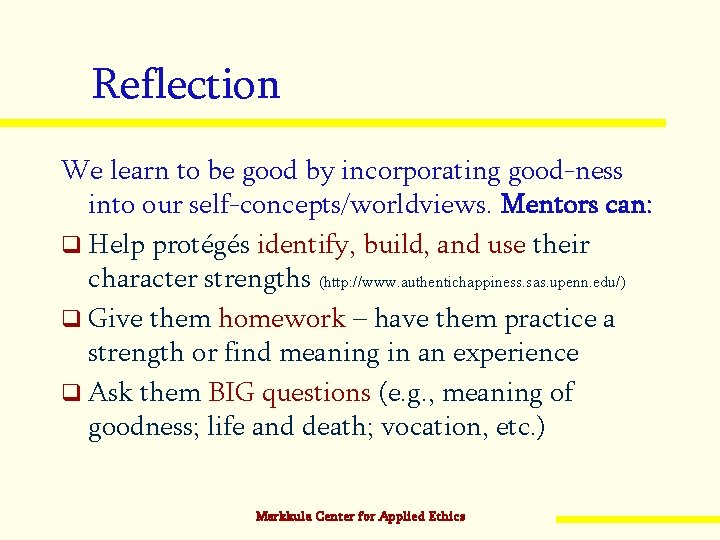 Reflection We learn to be good by incorporating good-ness into our self-concepts/worldviews. Mentors can: