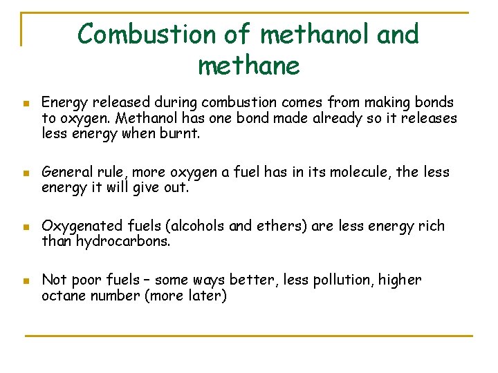 Combustion of methanol and methane n n Energy released during combustion comes from making