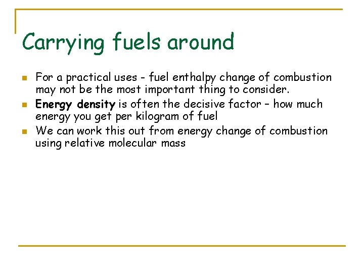 Carrying fuels around n n n For a practical uses - fuel enthalpy change