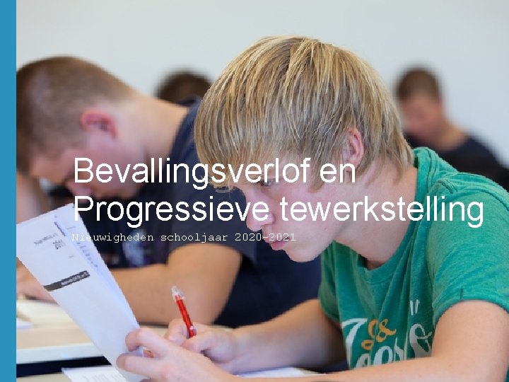 Bevallingsverlof en Progressieve tewerkstelling Nieuwigheden schooljaar 2020 -2021 