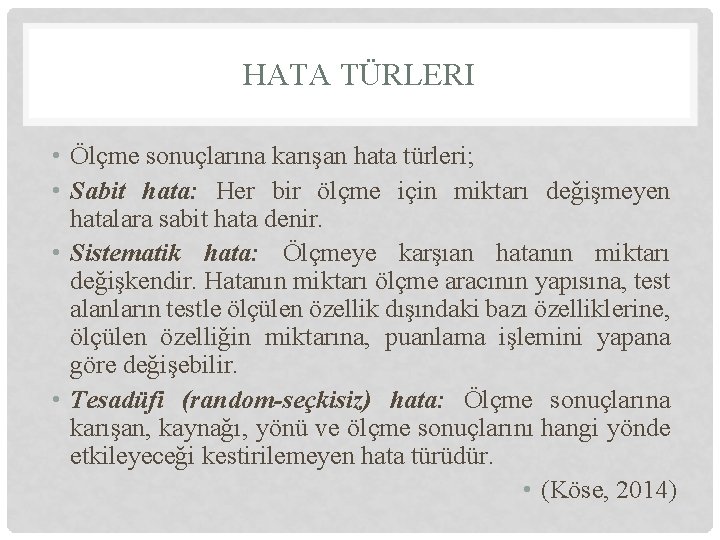 HATA TÜRLERI • Ölçme sonuçlarına karışan hata türleri; • Sabit hata: Her bir ölçme