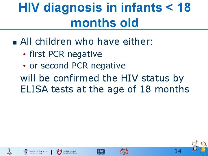 HIV diagnosis in infants < 18 months old n All children who have either: