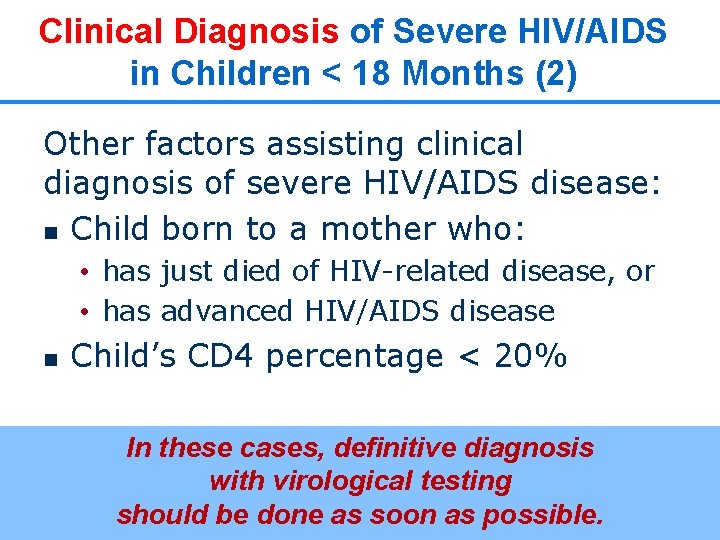 Clinical Diagnosis of Severe HIV/AIDS in Children < 18 Months (2) Other factors assisting