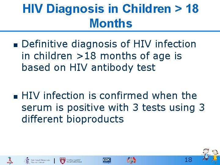 HIV Diagnosis in Children > 18 Months n n Definitive diagnosis of HIV infection