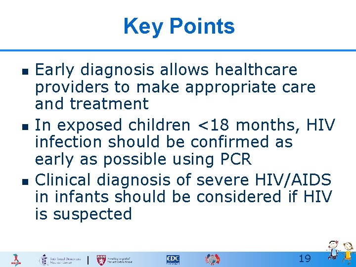 Key Points n n n Early diagnosis allows healthcare providers to make appropriate care