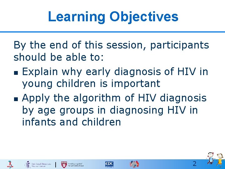 Learning Objectives By the end of this session, participants should be able to: n