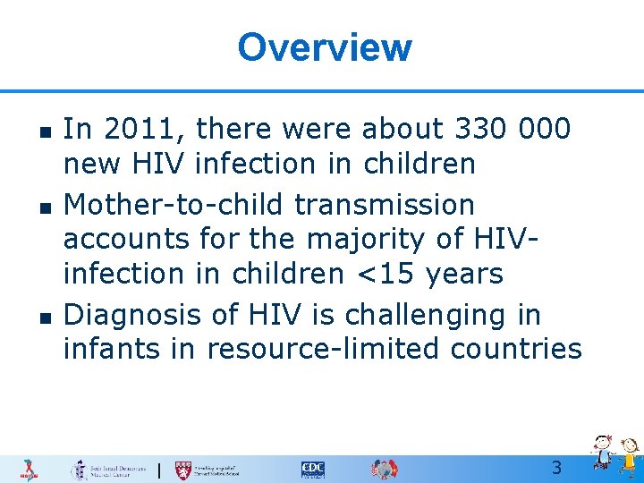 Overview n n n In 2011, there were about 330 000 new HIV infection
