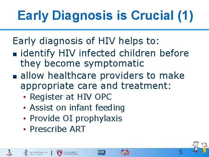 Early Diagnosis is Crucial (1) Early diagnosis of HIV helps to: n identify HIV