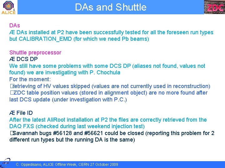 DAs and Shuttle DAs Æ DAs installed at P 2 have been successfully tested