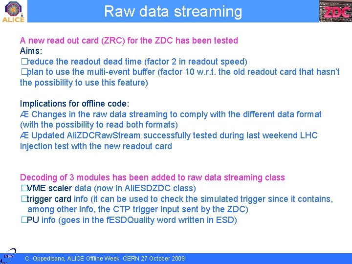 Raw data streaming A new read out card (ZRC) for the ZDC has been