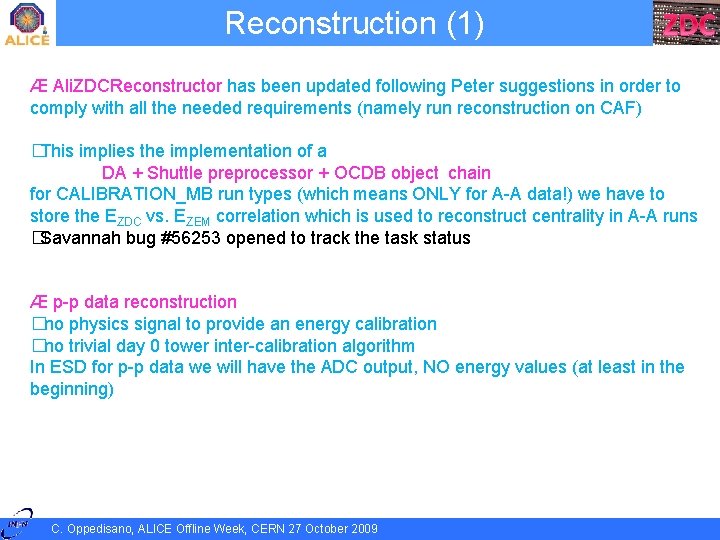 Reconstruction (1) Æ Ali. ZDCReconstructor has been updated following Peter suggestions in order to
