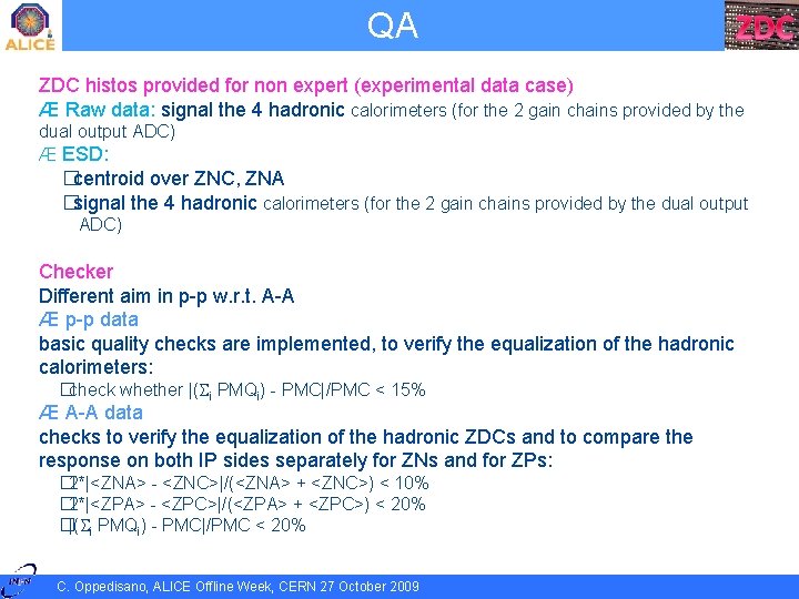 QA ZDC histos provided for non expert (experimental data case) Æ Raw data: signal