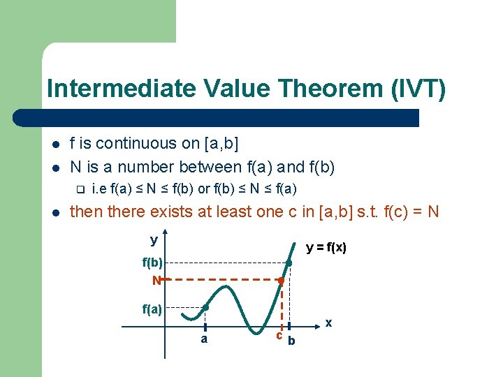 Intermediate Value Theorem (IVT) l l f is continuous on [a, b] N is