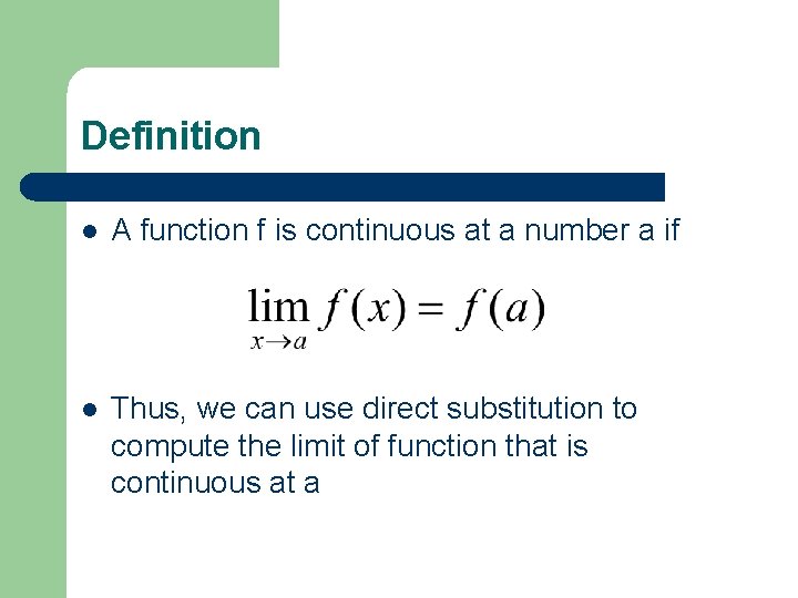 Definition l A function f is continuous at a number a if l Thus,