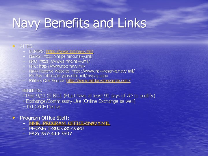 Navy Benefits and Links • SITES: – – – – BUPERS: https: //www. bol.