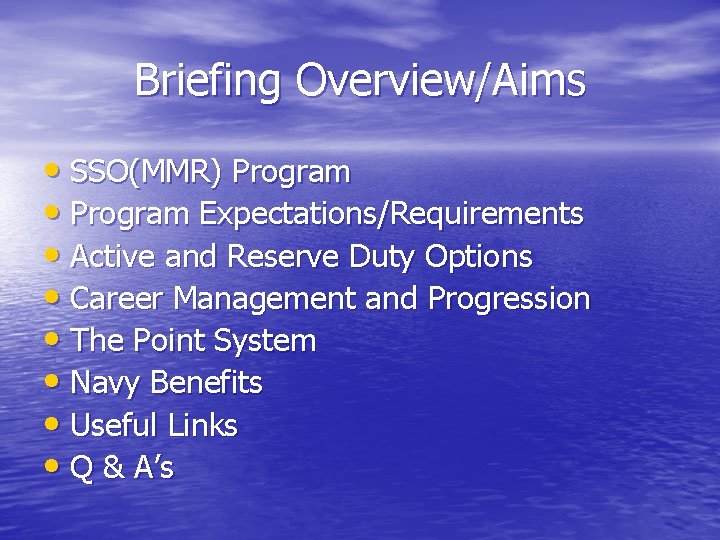 Briefing Overview/Aims • SSO(MMR) Program • Program Expectations/Requirements • Active and Reserve Duty Options