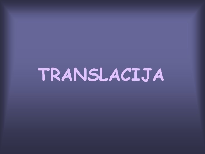 TRANSLACIJA 