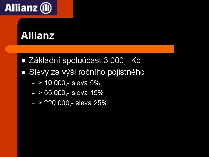 Allianz l l Základní spoluúčast 3. 000, - Kč Slevy za výši ročního pojistného