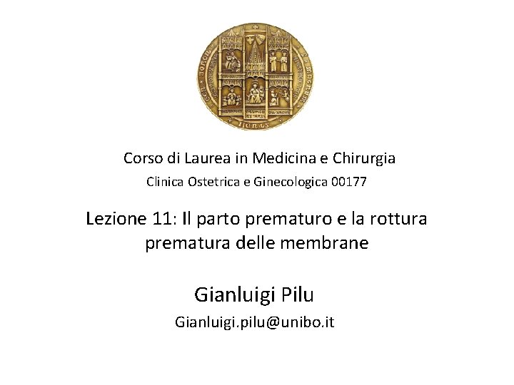 Corso di Laurea in Medicina e Chirurgia Clinica Ostetrica e Ginecologica 00177 Lezione 11: